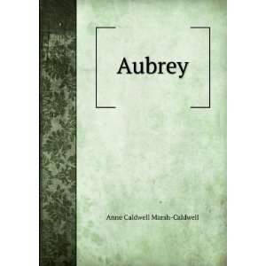  Aubrey Anne Caldwell Marsh Caldwell Books