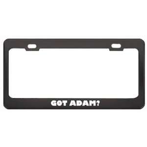  Got Adam? Girl Name Black Metal License Plate Frame Holder 