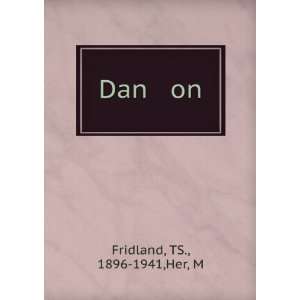 Dan on TS., 1896 1941,Her, M Fridland  Books