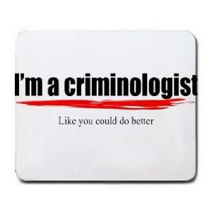   criminologist Like you could do better Mousepad