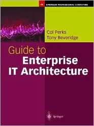 Guide to Enterprise IT Architecture, (0387951326), Col Perks 