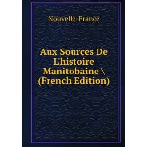   De Lhistoire Manitobaine  (French Edition) Nouvelle France Books