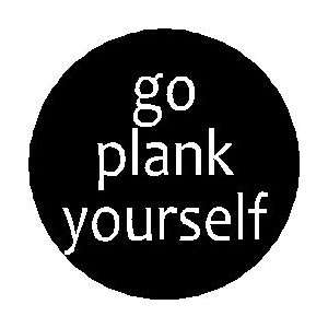  GO PLANK YOURSELF 1.25 Magnet ~ Planking 