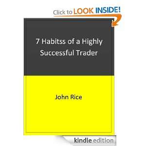 Habits of a Highly Successful Trader John Rice  Kindle 