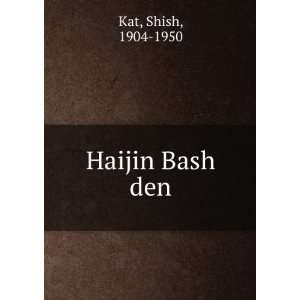  Haijin Bash den Shish, 1904 1950 Kat Books