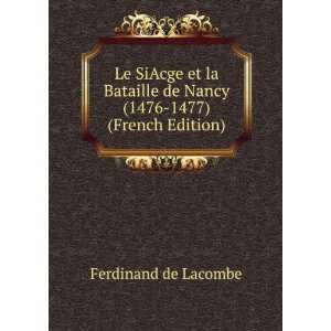  Le SiAcge et la Bataille de Nancy (1476 1477) (French 