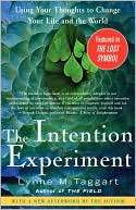 Intention Experiment Using Your Thoughts to Change Your Life and the 