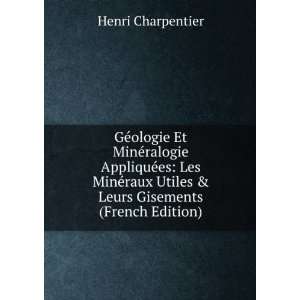   Utiles & Leurs Gisements (French Edition) Henri Charpentier Books