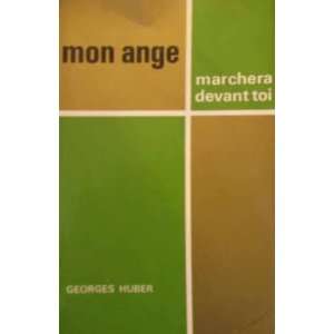 Mon Ange Marchera Devant Toi. 7ème Edition Hubert Georges 