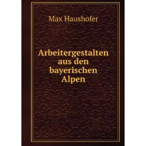   aus den bayerischen Alpen Max Haushofer  Books