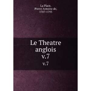  Le Theatre anglois. v.7 Pierre Antoine de, 1707 1793 La 