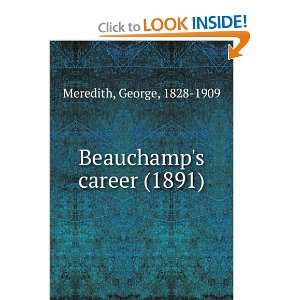  Beauchamps career (1891) (9781275146761) George, 1828 