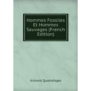  Hommes Fossiles Et Hommes Sauvages (French Edition 