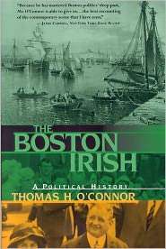 The Boston Irish A Political History, (0316626619), Thomas H. O 