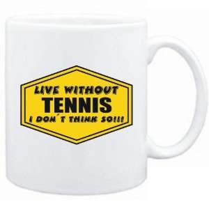  New  Live Without Tennis , I Dont Think So   Mug 