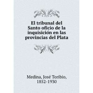   en las provincias del Plata JosÃ© Toribio, 1852 1930 Medina Books