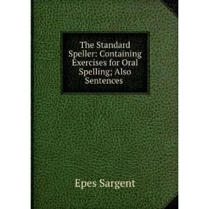 The Standard Speller Containing Exercises for Oral 