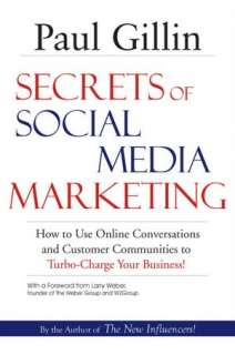 Secrets of Social Media Marketing How to Use Online Conversations and 