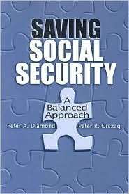 Saving Social Security A Balanced Approach, (0815718381), Peter A 