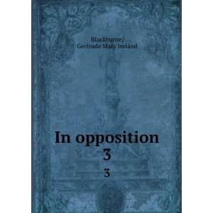  In opposition. 3 Gertrude Mary Ireland Blackburne Books