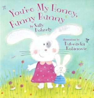   Youre My Honey, Funny Bunny (Snug & Hug) by Sally 