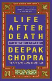   Life after Death The Burden of Proof by Deepak 