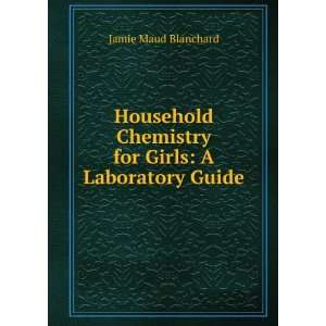   Chemistry for Girls A Laboratory Guide Jamie Maud Blanchard Books