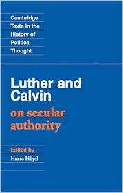 Luther and Calvin on Secular Authority, (0521349869), Martin Luther 