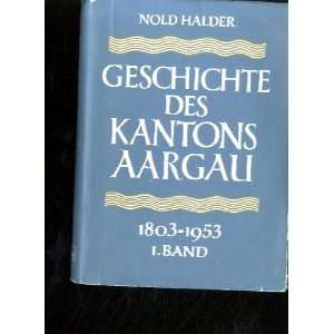  Geschichte des Kantons Aargau. 1803 1953. Band 1 