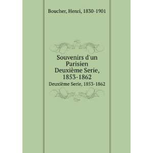   . DeuxiÃ¨me Serie, 1853 1862 Henri, 1830 1901 Boucher Books