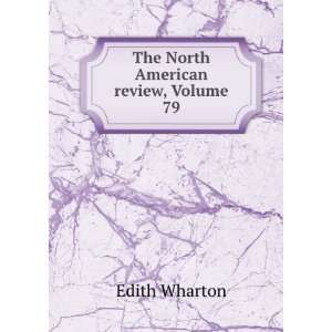  The North American review, Volume 79 Edith Wharton Books