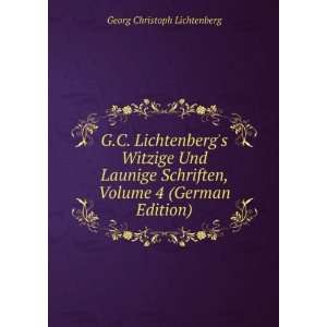  G.C. Lichtenbergs Witzige Und Launige Schriften, Volume 4 