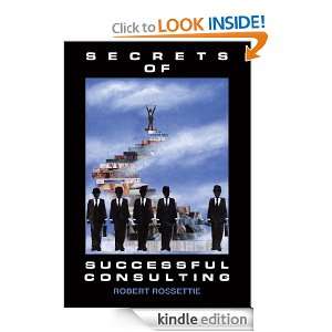 SECRETS OF SUCCESSFUL CONSULTING ROBERT ROSSETTIE  Kindle 