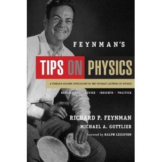 Feynmans Tips on Physics Reflections, Advise, Insights, Practice, A 