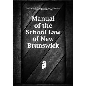    Manual of the School Law of New Brunswick New Brunswick Books