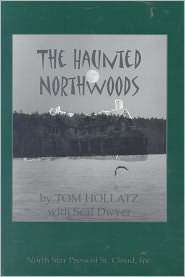 The Haunted Northwoods, (0878391444), Tom Hollatz, Textbooks   Barnes 