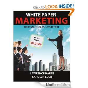 White Paper Marketing More Sales Leads, Less Effort Carolyn Luck 