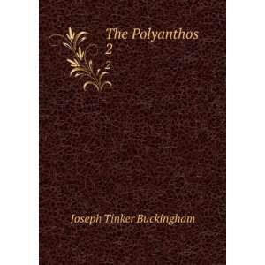  The Polyanthos. 2 Joseph Tinker Buckingham Books
