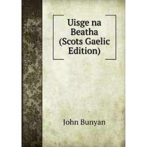  Uisge na Beatha (Scots Gaelic Edition) John Bunyan Books