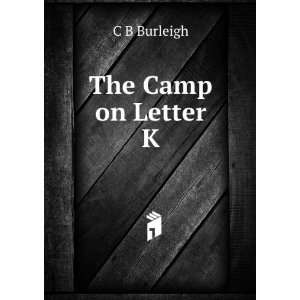  The Camp on Letter K C B Burleigh Books