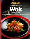 The Complete Wok Cook Book Recipes & Techniques for Stir Frying, Deep 