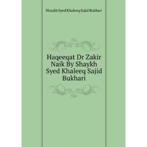  Haqeeqat Dr Zakir Naik By Shaykh Syed Khaleeq Sajid 