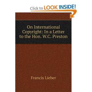   , in a Letter to the Hon. William C. Preston Francis Lieber Books