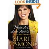   Laugh About it Now by Marie Osmond and Marcia Wilkie (May 4, 2010