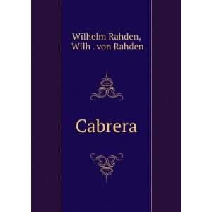  Cabrera Wilh . von Rahden Wilhelm Rahden Books