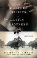   The Mercury Visions of Louis Daguerre by Dominic 