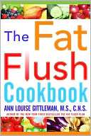   Fat Flush Cookbook by Ann Louise Gittleman, McGraw 