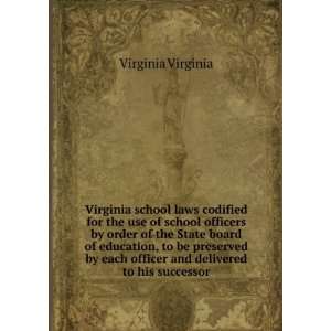 Virginia school laws codified for the use of school officers by order 