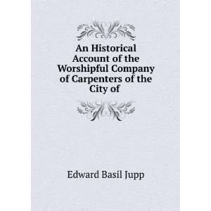   Company of Carpenters of the City of . Edward Basil Jupp Books