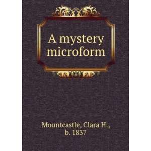  A mystery microform Clara H., b. 1837 Mountcastle Books